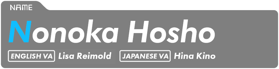 Nonoka Hosho English VA: Lisa Reimold Japanese VA: Hina Kino 