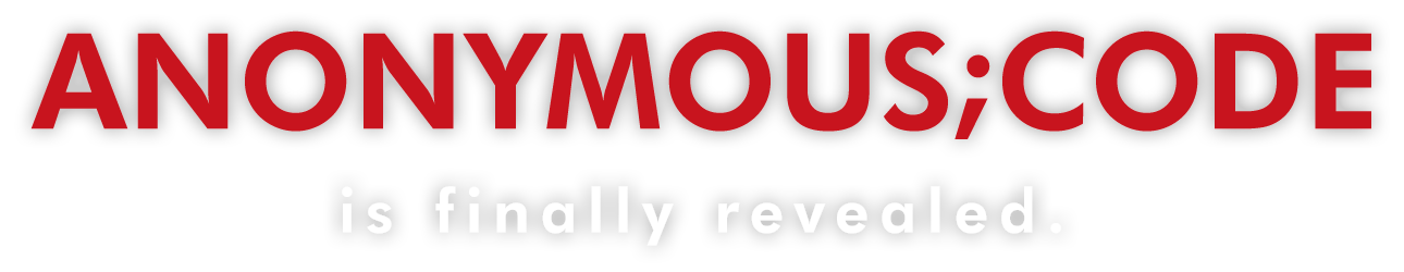 ANONYMOUS;CODE is finally revealed.