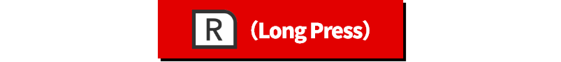 R (Long Press)
