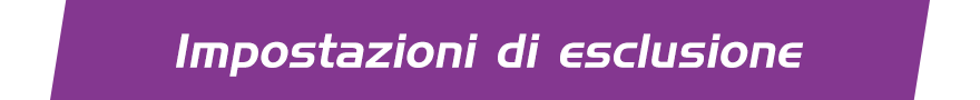 Impostazioni di esclusione